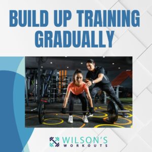 Build up training gradually