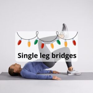 Text single leg bridges With image of lady doing single leg bridge
