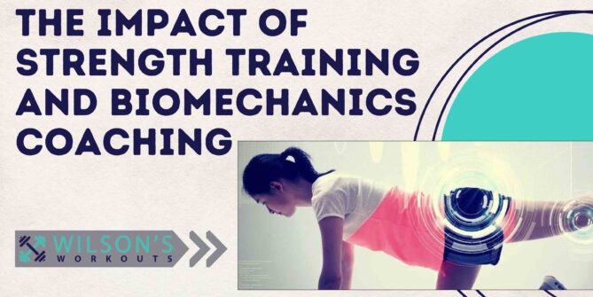 Text The impact of strength training and biomechanics coaching